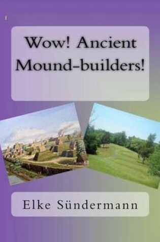 Cover of Wow! Ancient Mound-builders!