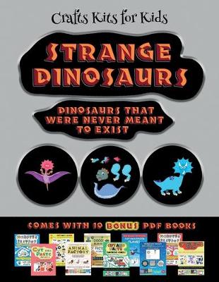 Book cover for Crafts Kits for Kids (Strange Dinosaurs - Cut and Paste)