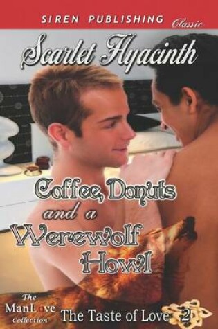 Cover of Coffee, Donuts, and a Werewolf Howl [The Taste of Love 2] (Siren Publishing Classic Manlove)