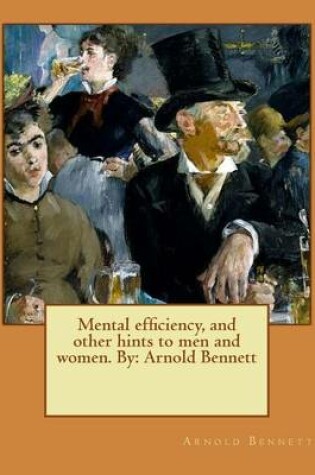 Cover of Mental efficiency, and other hints to men and women. By
