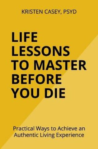 Cover of Life Lessons to Master Before You Die