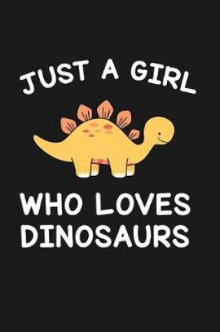 Cover of Just A Girl Who Loves Dinosaurs