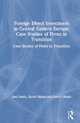 Book cover for Foreign Direct Investment in Central Eastern Europe: Case Studies of Firms in Transition