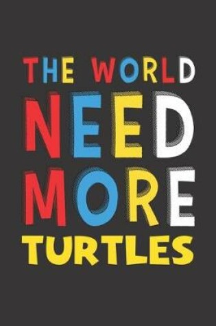 Cover of The World Need More Turtles