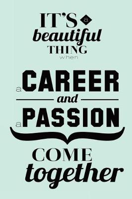 Book cover for It's a beautiful thing when a career and passion come together