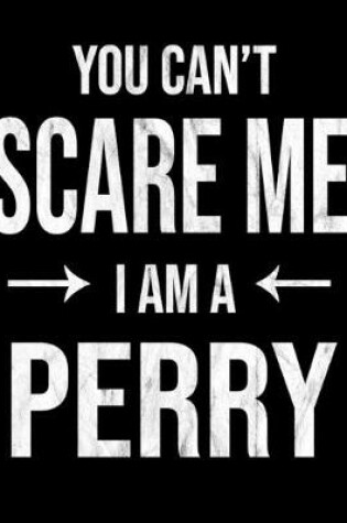 Cover of You Can't Scare Me I'm A Perry