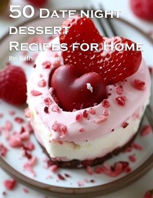 Book cover for 50 Date Night Desserts Recipes for Home