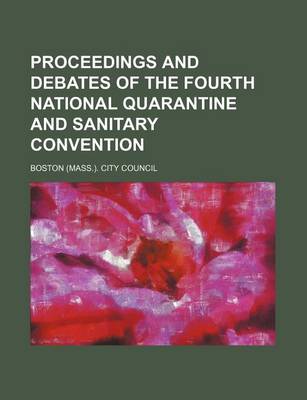 Book cover for Proceedings and Debates of the Fourth National Quarantine and Sanitary Convention