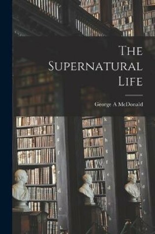 Cover of The Supernatural Life