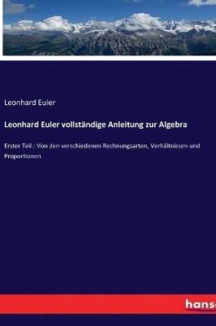 Cover of Leonhard Euler vollständige Anleitung zur Algebra