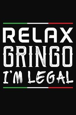 Book cover for Relax Gringo I'm Legal