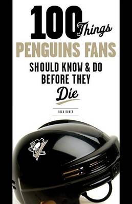 Cover of 100 Things Penguins Fans Should Know & Do Before They Die