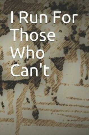 Cover of I Run for Those Who Can't