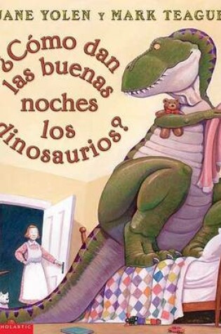 Cover of Como Dan las Buenas Noches los Dinosaurios?