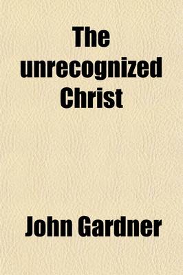 Book cover for The Unrecognized Christ