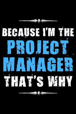 Book cover for Because I'm the Project Manager