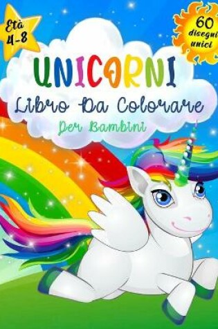 Cover of Unicorni Libro da Colorare per Bambini Et� 4-8
