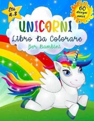 Book cover for Unicorni Libro da Colorare per Bambini Età 4-8