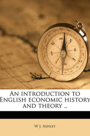 Cover of An Introduction to English Economic History and Theory .. Volume Vol 1 PT 1