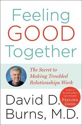 Book cover for Feeling Good Together: The Secret to Making Troubled Relationships Work