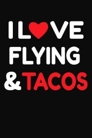 Cover of I Love Flying & Tacos