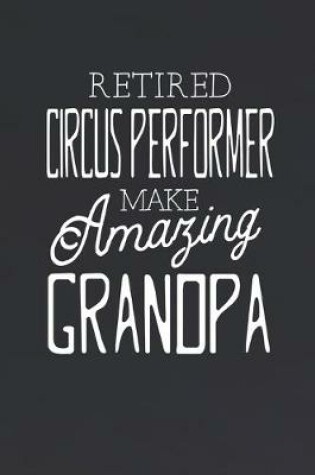 Cover of Retired Circus Performer Make Amazing Grandpa