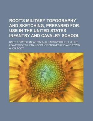 Book cover for Root's Military Topography and Sketching, Prepared for Use in the United States Infantry and Cavalry School