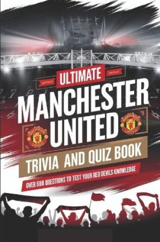 Cover of The Ultimate Manchester United Trivia And Quiz Book