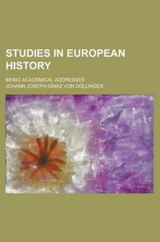 Cover of Studies in European History; Being Academical Addresses