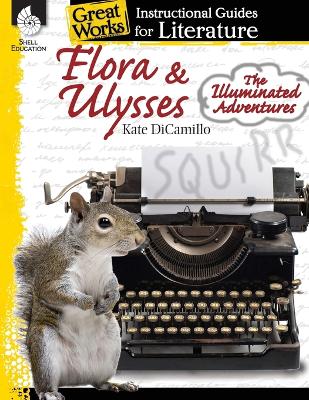 Cover of Flora & Ulysses: The Illuminated Adventures: An Instructional Guide for Literature