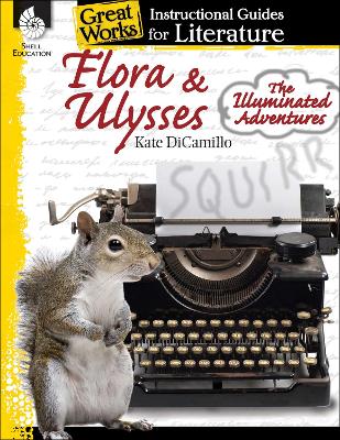 Cover of Flora & Ulysses: The Illuminated Adventures: An Instructional Guide for Literature