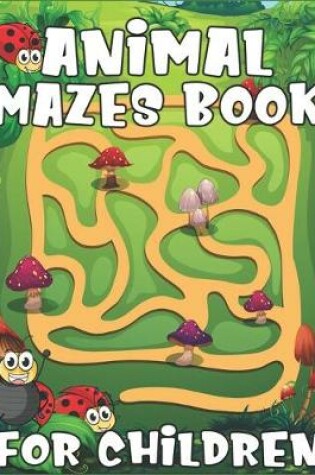 Cover of Animal Mazes Book For Children