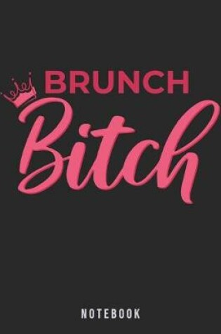 Cover of Brunch Bitch Notebook