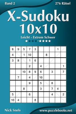 Cover of X-Sudoku 10x10 - Leicht bis Extrem Schwer - Band 2 - 276 Ratsel