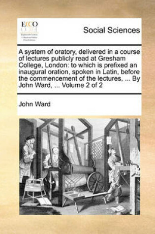 Cover of A System of Oratory, Delivered in a Course of Lectures Publicly Read at Gresham College, London