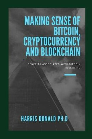 Cover of Making Sense Of Bitcoin, Cryptocurrency And Blockchain