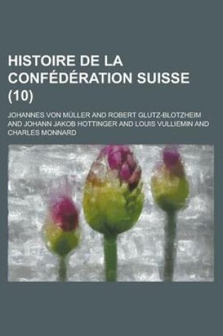 Cover of Histoire de La Confederation Suisse (10)