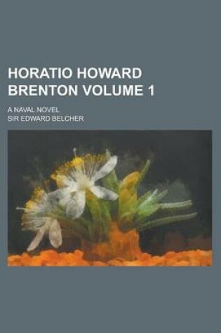 Cover of Horatio Howard Brenton; A Naval Novel Volume 1