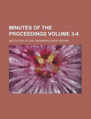 Book cover for Minutes of the Proceedings Volume 3-4