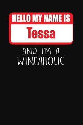 Book cover for Hello My Name Is Tessa and I'm a Wineaholic