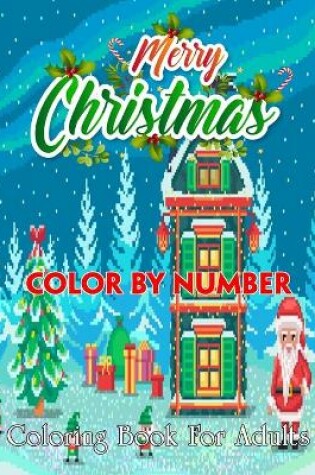 Cover of Merry Christmas Color By Number Coloring Book For Adults