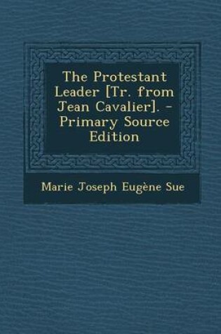 Cover of The Protestant Leader [Tr. from Jean Cavalier]. - Primary Source Edition