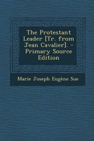 Cover of The Protestant Leader [Tr. from Jean Cavalier]. - Primary Source Edition