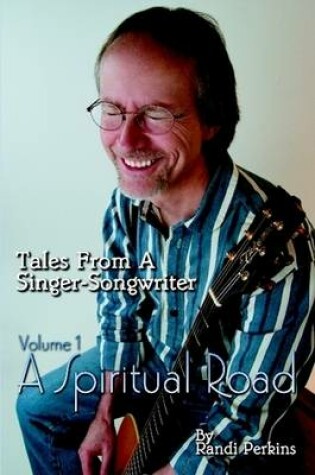 Cover of Tales From A Singer-Songwriter Volume 1: A Spiritual Road