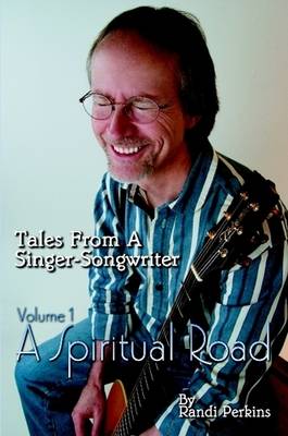 Book cover for Tales From A Singer-Songwriter Volume 1: A Spiritual Road