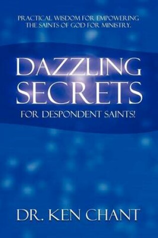 Cover of Dazzling Secrets for Despondent Saints