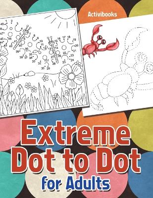 Book cover for Extreme Dot to Dot for Adults