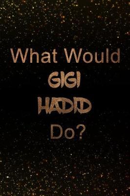Book cover for What Would Gigi Hadid Do?