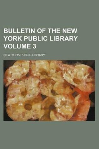 Cover of Bulletin of the New York Public Library Volume 3