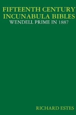 Cover of Fifteenth Century Incunabula Bibles - Wendell Prime in 1887